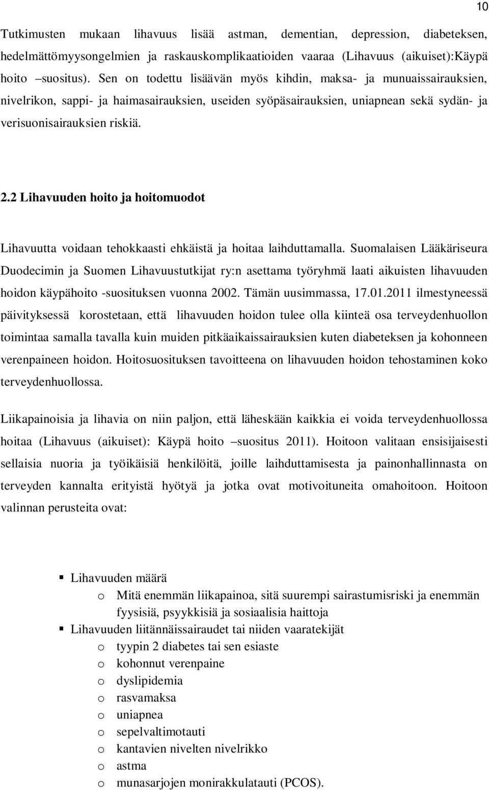 2 Lihavuuden hoito ja hoitomuodot Lihavuutta voidaan tehokkaasti ehkäistä ja hoitaa laihduttamalla.