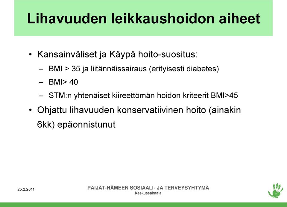 diabetes) BMI> 40 STM:n yhtenäiset kiireettömän hoidon kriteerit