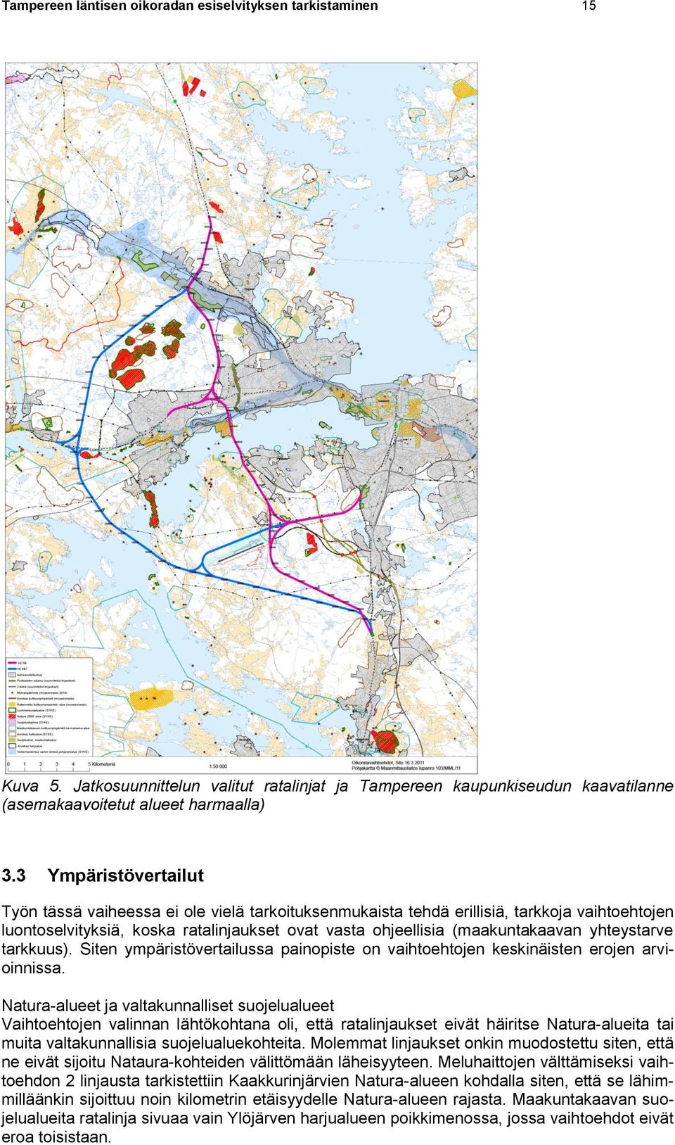 yhteystarve tarkkuus). Siten ympäristövertailussa painopiste on vaihtoehtojen keskinäisten erojen arvioinnissa.