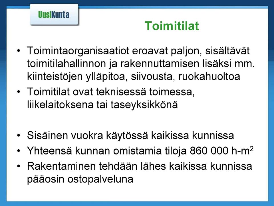 kiinteistöjen ylläpitoa, siivousta, ruokahuoltoa Toimitilat ovat teknisessä toimessa,