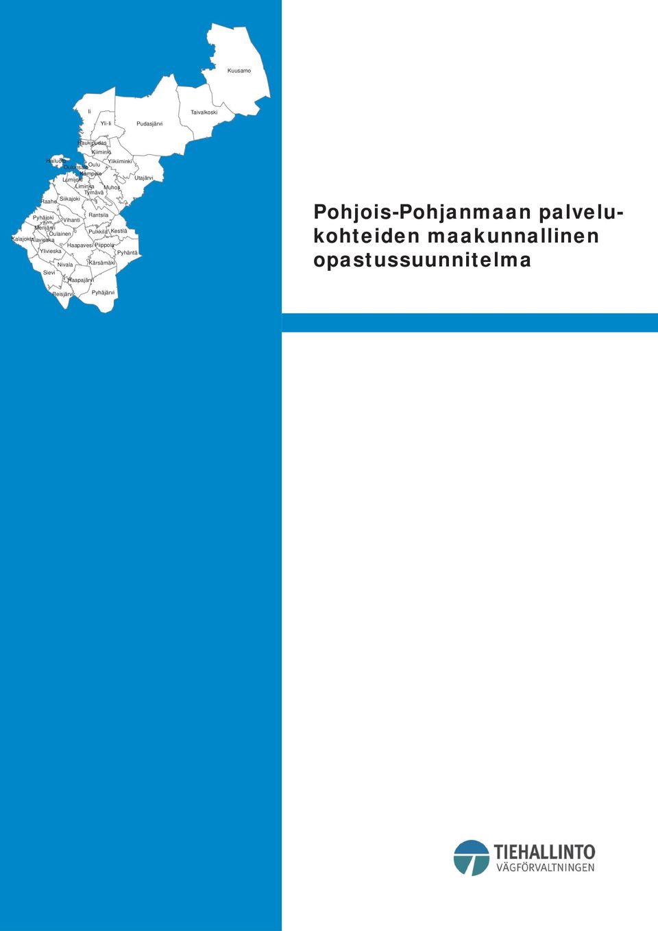 Kestilä Oulainen Pulkkila KalajokiAlavieska Haapavesi Piippola Ylivieska Pyhäntä Nivala Kärsämäki