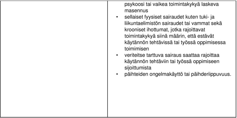 määrin, että estävät käytännön tehtävissä tai työssä oppimisessa toimimisen veriteitse tarttuva sairaus