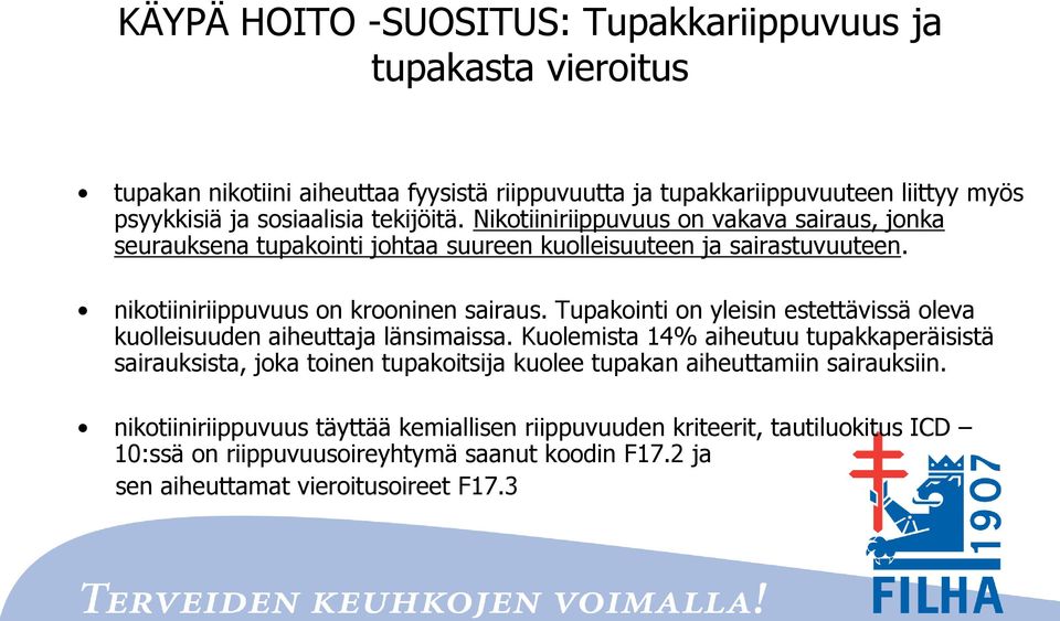 Tupakointi on yleisin estettävissä oleva kuolleisuuden aiheuttaja länsimaissa.