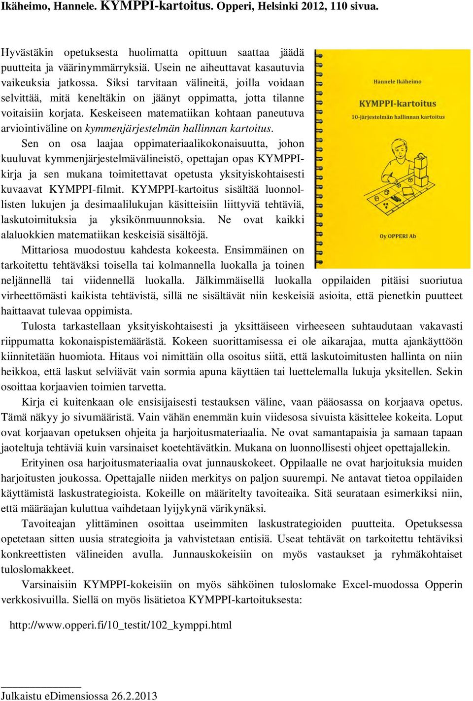 Keskeiseen matematiikan kohtaan paneutuva arviointiväline on kymmenjärjestelmän hallinnan kartoitus.