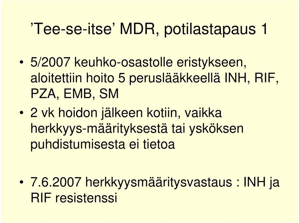 jälkeen kotiin, vaikka herkkyys-määrityksestä tai ysköksen