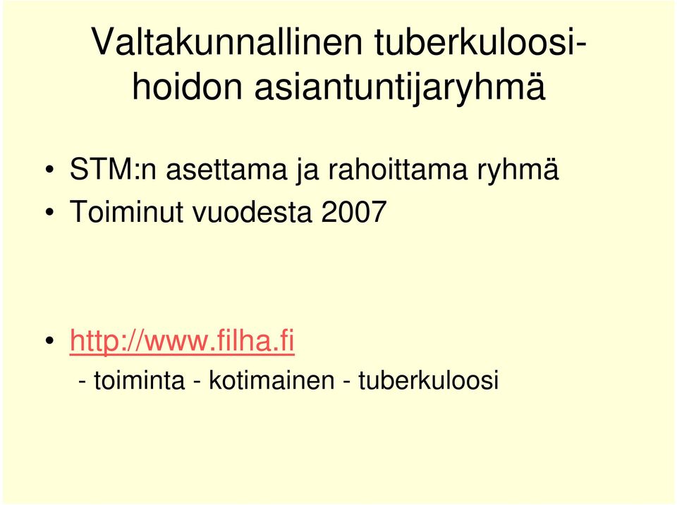 rahoittama ryhmä Toiminut vuodesta 2007