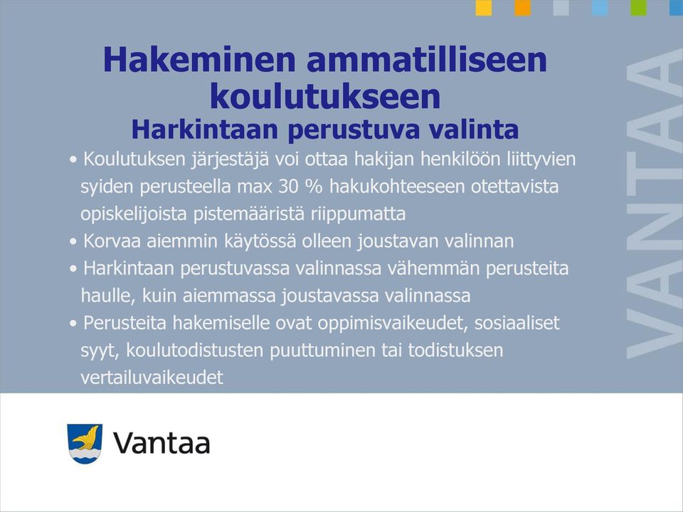 käytössä olleen joustavan valinnan Harkintaan perustuvassa valinnassa vähemmän perusteita haulle, kuin aiemmassa joustavassa