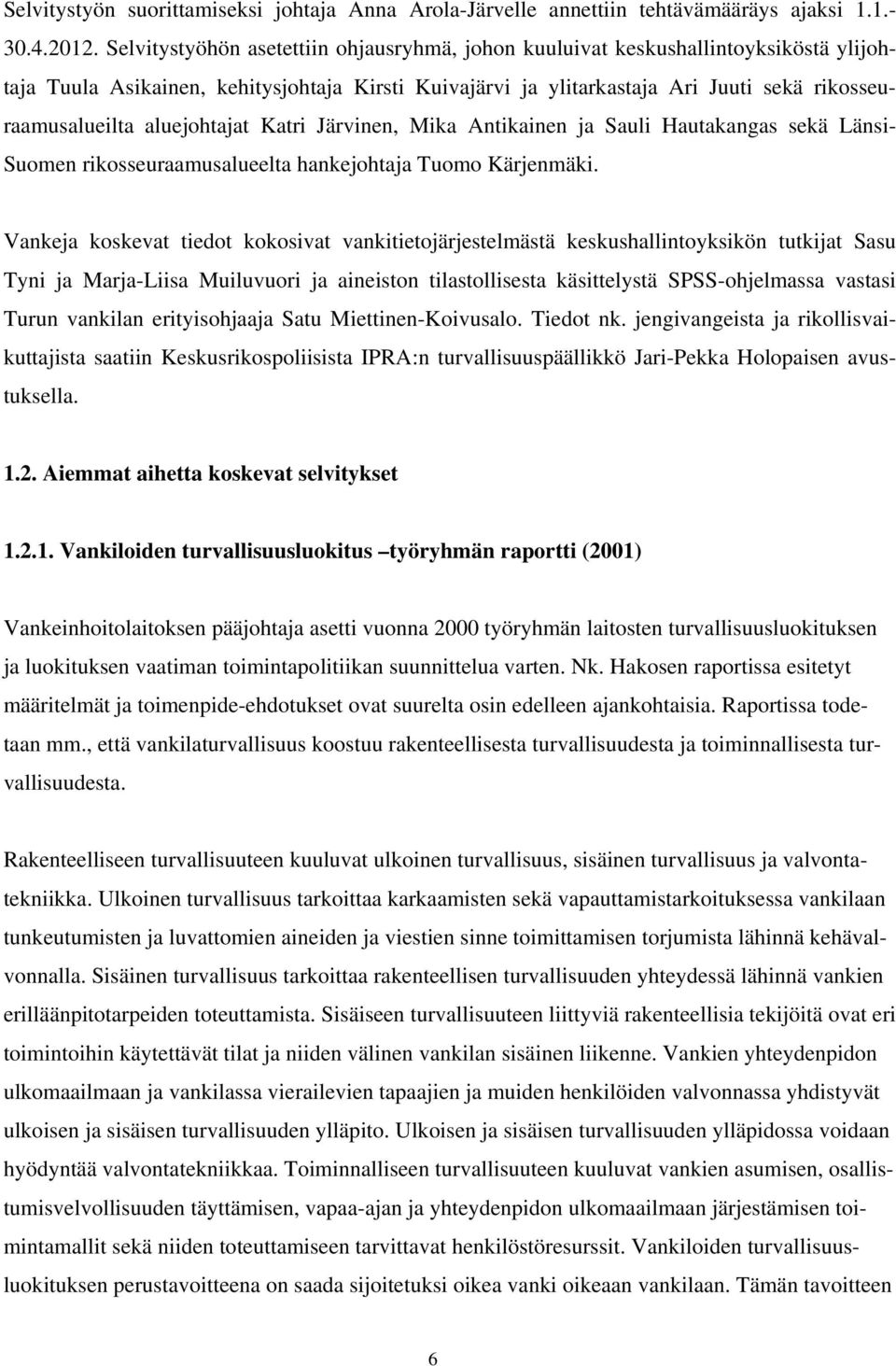 aluejohtajat Katri Järvinen, Mika Antikainen ja Sauli Hautakangas sekä Länsi- Suomen rikosseuraamusalueelta hankejohtaja Tuomo Kärjenmäki.