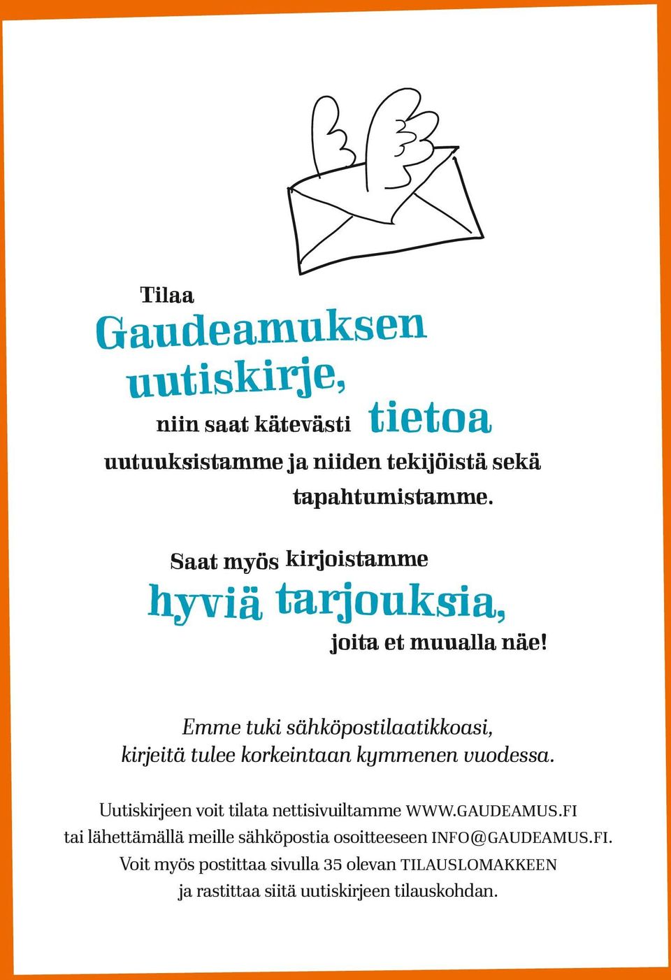 fi tai lähettämällä meille sähköpostia osoitteeseen info@gaudeamus.fi. Voit