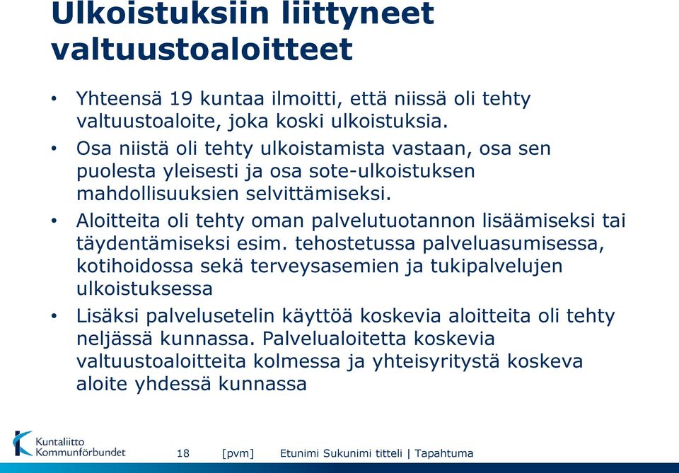 Aloitteita oli tehty oman palvelutuotannon lisäämiseksi tai täydentämiseksi esim.