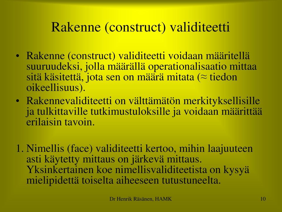 Rakennevaliditeetti on välttämätön merkityksellisille ja tulkittaville tutkimustuloksille ja voidaan määrittää erilaisin tavoin. 1.