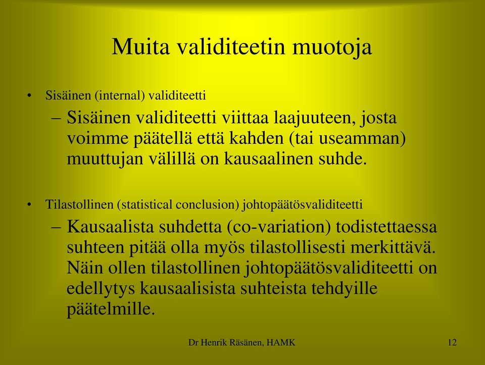Tilastollinen (statistical conclusion) johtopäätösvaliditeetti Kausaalista suhdetta (co-variation) todistettaessa suhteen