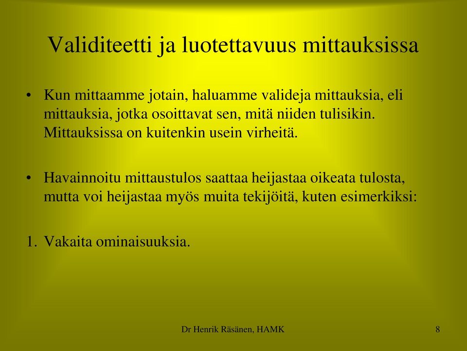Mittauksissa on kuitenkin usein virheitä.