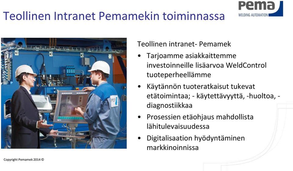 tuoteratkaisut tukevat etätoimintaa; - käytettävyyttä, -huoltoa, - diagnostiikkaa