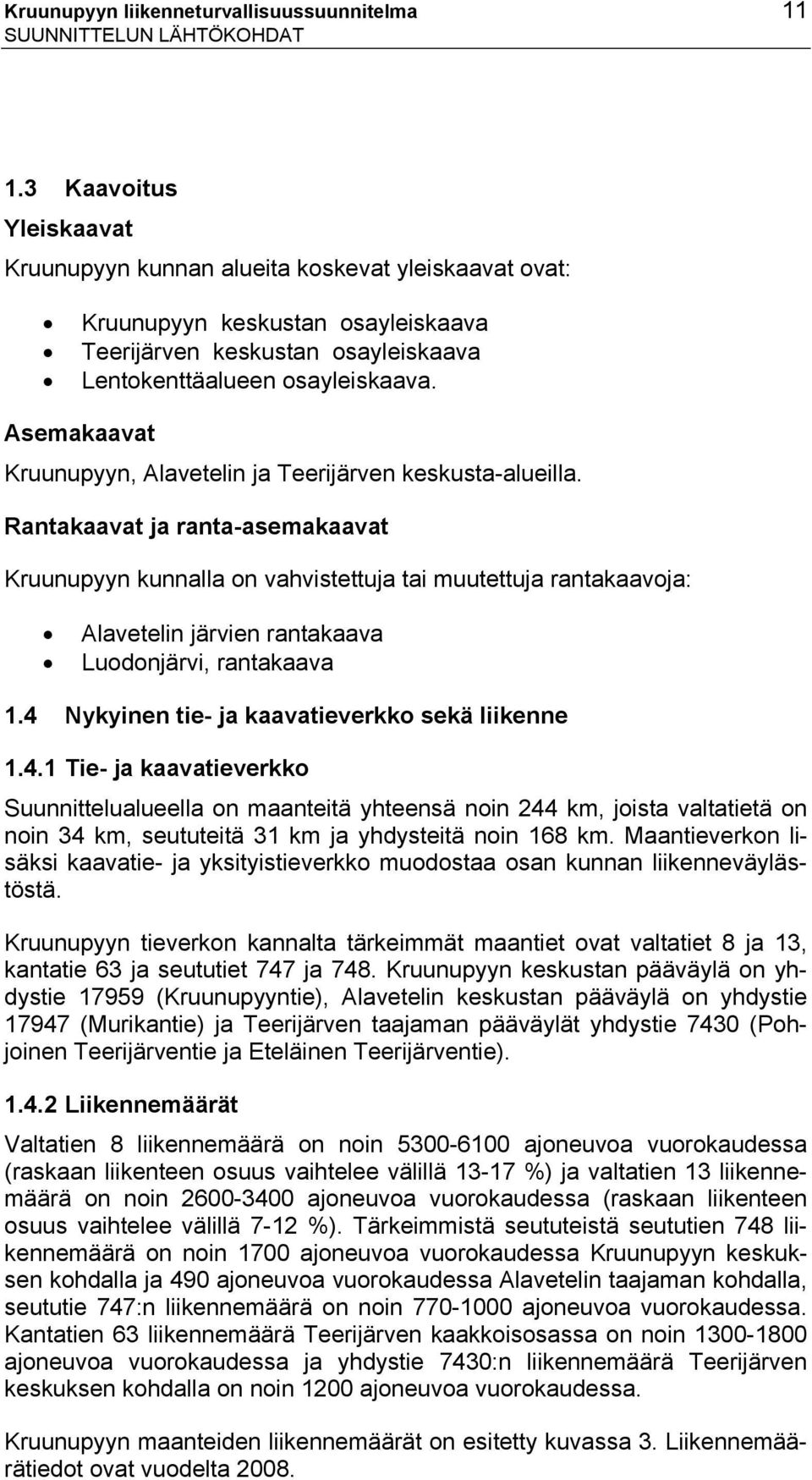 Asemakaavat Kruunupyyn, Alavetelin ja Teerijärven keskusta-alueilla.