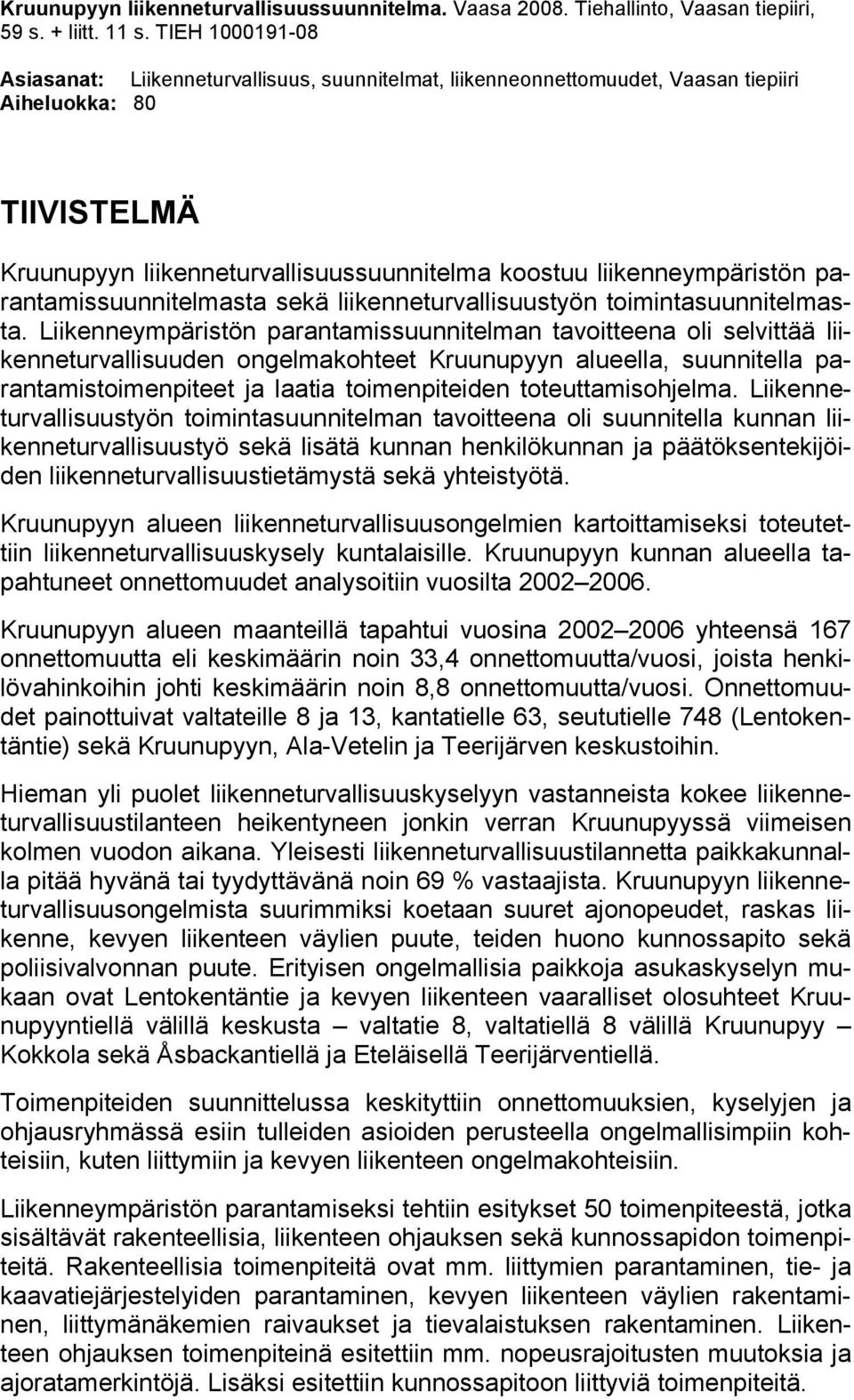 parantamissuunnitelmasta sekä liikenneturvallisuustyön toimintasuunnitelmasta.