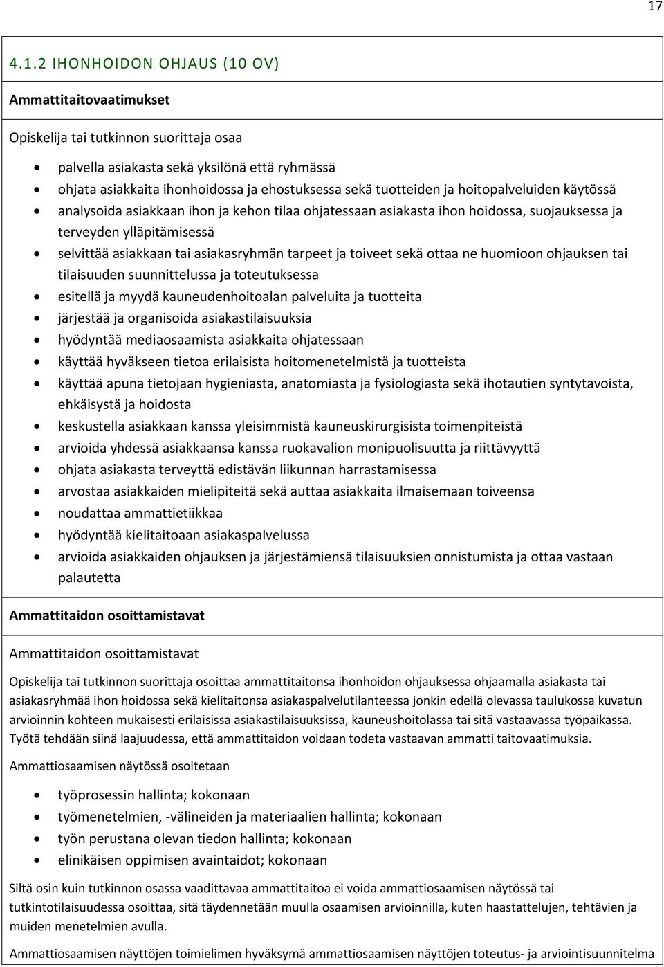 ttaa ne humin hjauksen tai tilaisuuden suunnittelussa ja tteutuksessa esitellä ja myydä kauneudenhitalan palveluita ja tutteita järjestää ja rganisida asiakastilaisuuksia hyödyntää mediasaamista