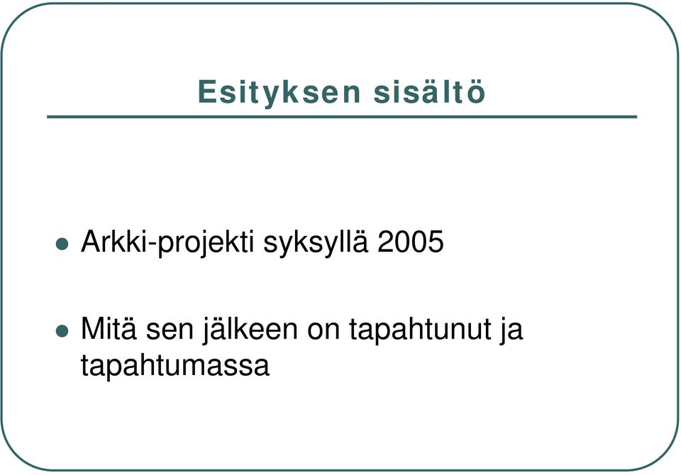 2005 Mitä sen jälkeen