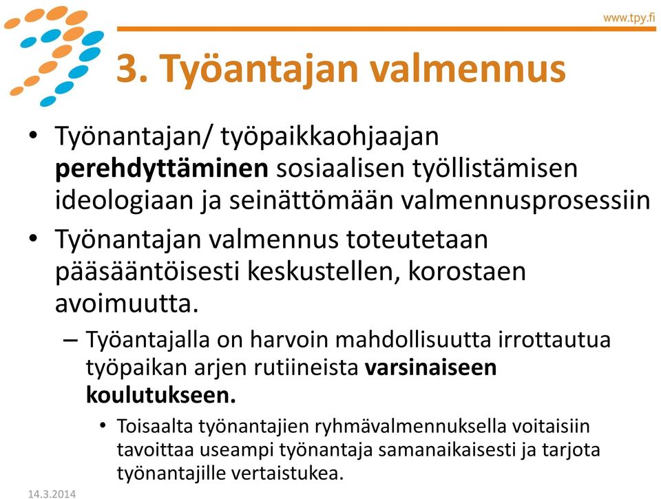 Työantajalla on harvoin mahdollisuutta irrottautua työpaikan arjen rutiineista varsinaiseen koulutukseen.