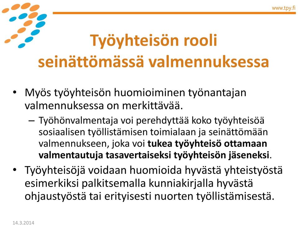 joka voi tukea työyhteisö ottamaan valmentautuja tasavertaiseksi työyhteisön jäseneksi.