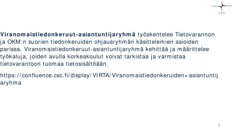 Viranomaistiedonkeruut-asiantuntijaryhmä kehittää ja määrittelee työkaluja, joiden avulla