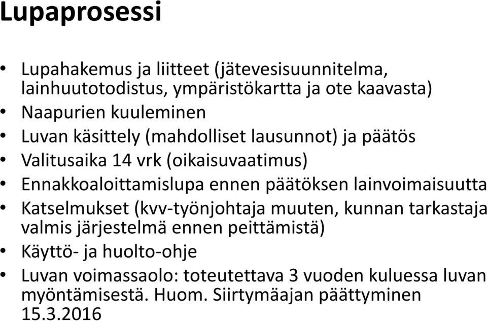 päätöksen lainvoimaisuutta Katselmukset (kvv-työnjohtaja muuten, kunnan tarkastaja valmis järjestelmä ennen peittämistä)