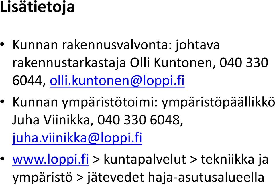 fi Kunnan ympäristötoimi: ympäristöpäällikkö Juha Viinikka, 040 330 6048,