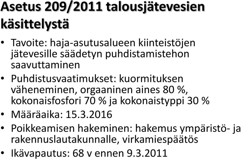 väheneminen, orgaaninen aines 80 %, kokonaisfosfori 70 % ja kokonaistyppi 30