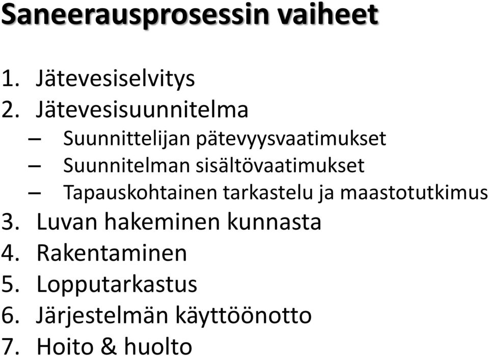 sisältövaatimukset Tapauskohtainen tarkastelu ja maastotutkimus 3.