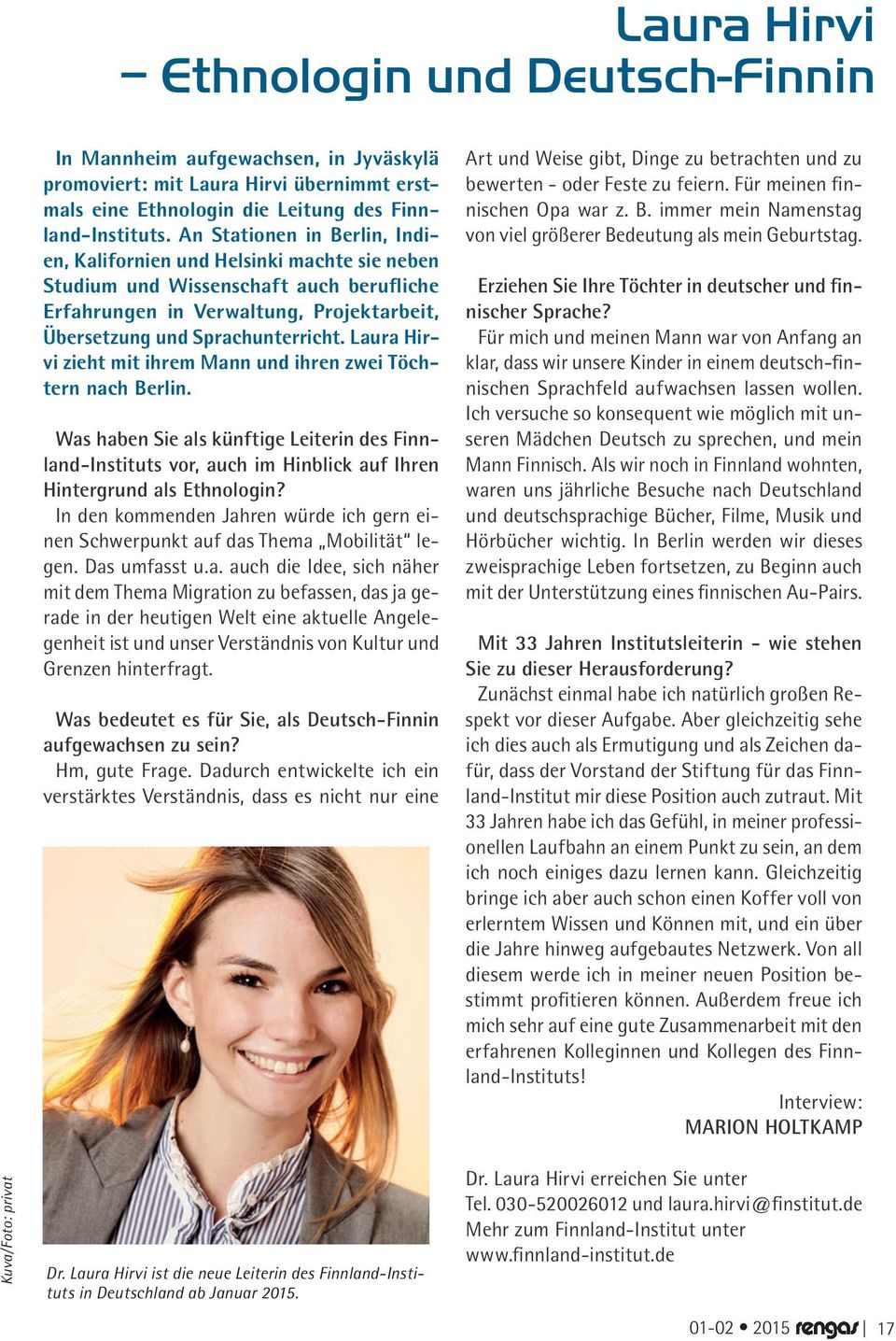 Laura Hirvi zieht mit ihrem Mann und ihren zwei Töchtern nach Berlin. Was haben Sie als künftige Leiterin des Finnland-Instituts vor, auch im Hinblick auf Ihren Hintergrund als Ethnologin?