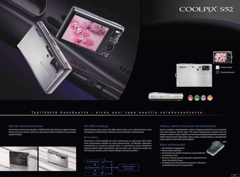 COOLPIX S52c:ssä ja S52:ssa on optinen linssien siirtoon perustuva tärinän vaimennus, joka tekee kuvista tarkempia ja kuvaamisesta tyydyttävämpää.