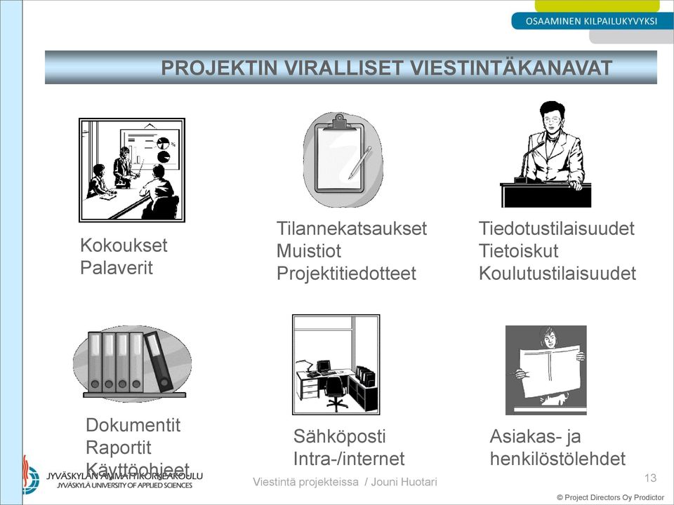 Tietoiskut Koulutustilaisuudet Dokumentit Raportit Käyttöohjeet