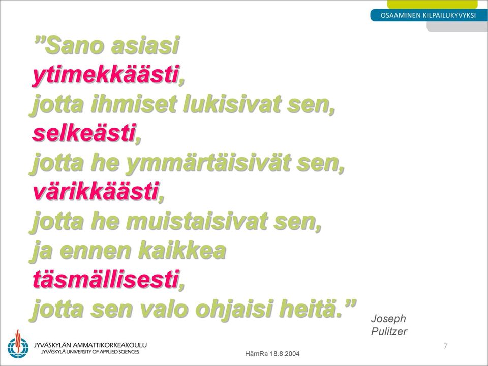 he muistaisivat sen, ja ennen kaikkea täsmällisesti,