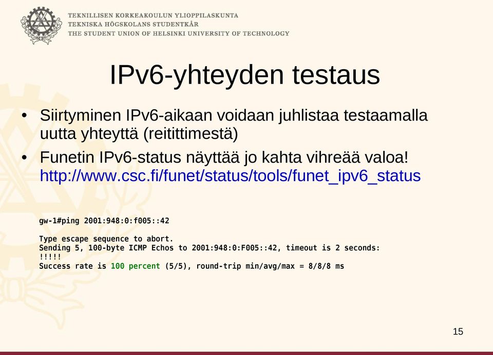 fi/funet/status/tools/funet_ipv6_status gw-1#ping 2001:948:0:f005::42 Type escape sequence to abort.