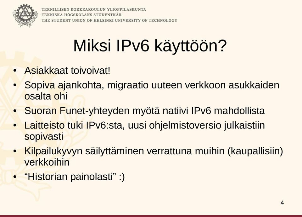 Funet-yhteyden myötä natiivi IPv6 mahdollista Laitteisto tuki IPv6:sta, uusi