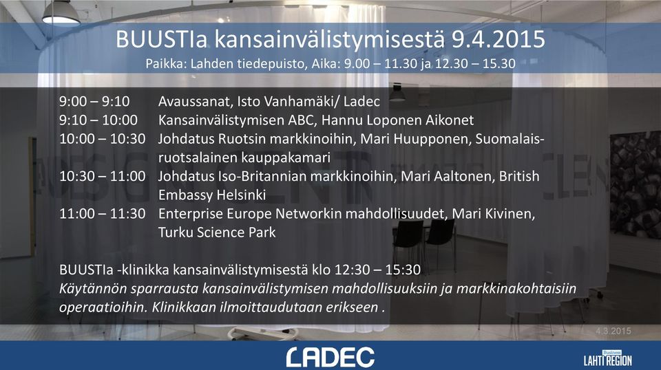 Suomalaisruotsalainen kauppakamari 10:30 11:00 Johdatus Iso-Britannian markkinoihin, Mari Aaltonen, British Embassy Helsinki 11:00 11:30 Enterprise Europe Networkin