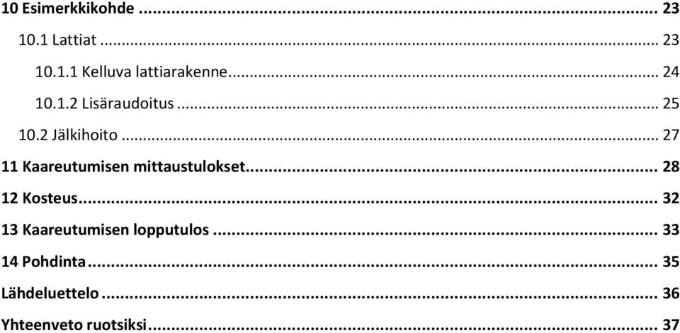 .. 27 11 Kaareutumisen mittaustulokset... 28 12 Kosteus.