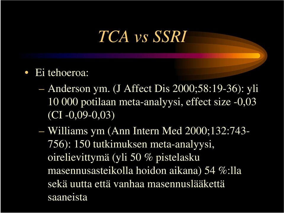 (CI -0,09-0,03) Williams ym (Ann Intern Med 2000;132:743-756): 150 tutkimuksen
