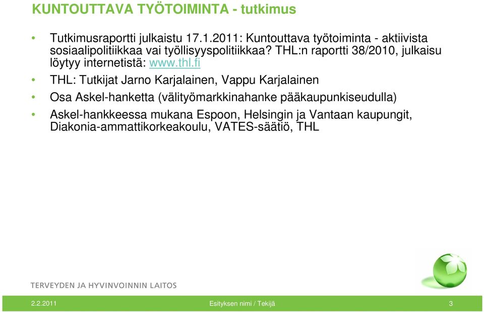 THL:n raportti 38/2010, julkaisu löytyy internetistä: www.thl.