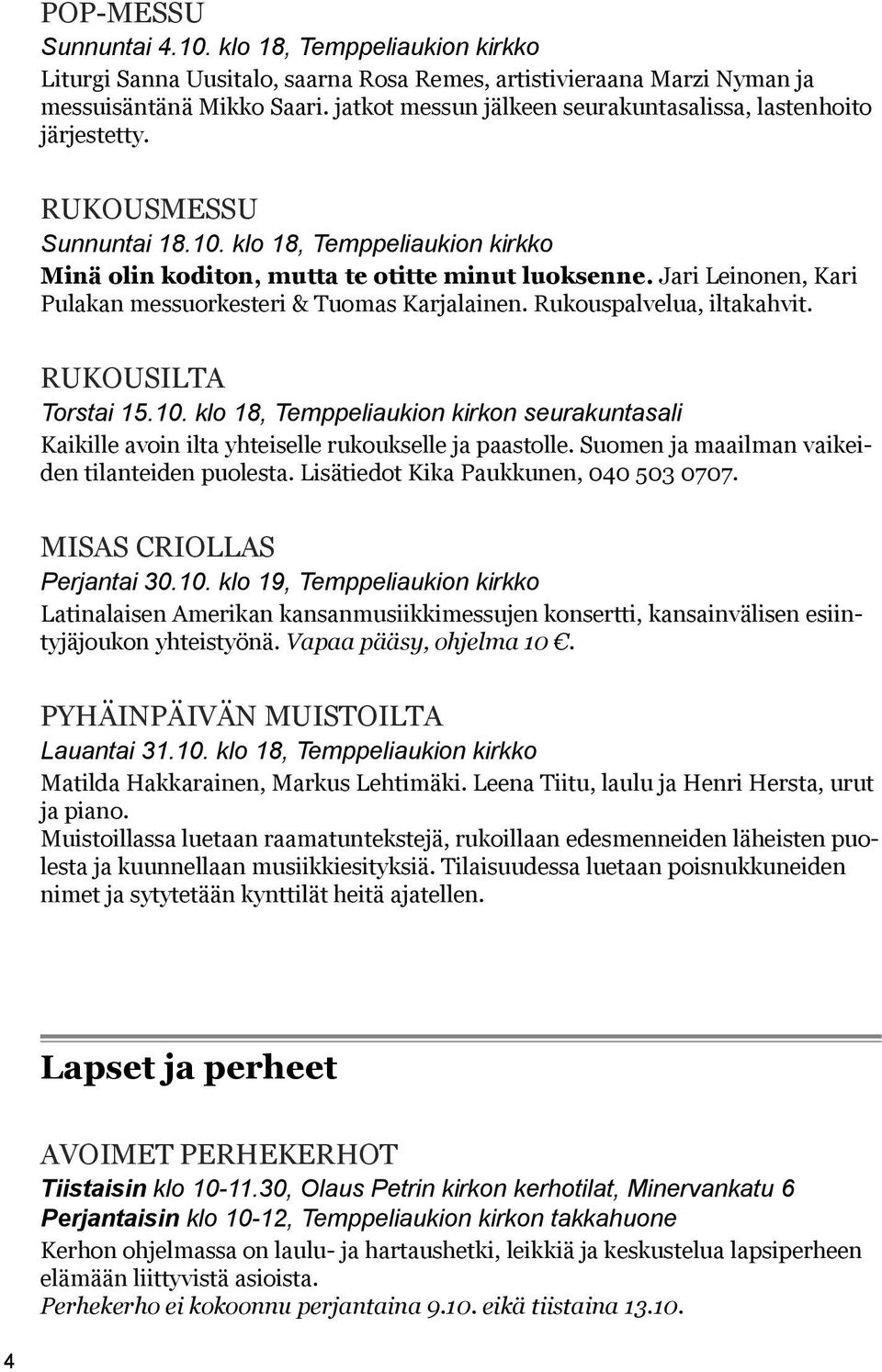 Jari Leinonen, Kari Pulakan messuorkesteri & Tuomas Karjalainen. Rukouspalvelua, iltakahvit. Rukousilta Torstai 15.10.
