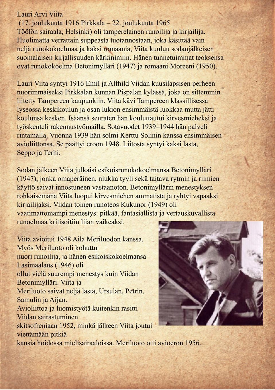 Hänen tunnetuimmat teoksensa ovat runokokoelma Betonimylläri (1947) ja romaani Moreeni (1950).