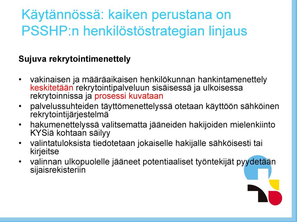 täyttömenettelyssä otetaan käyttöön sähköinen rekrytointijärjestelmä hakumenettelyssä valitsematta jääneiden hakijoiden mielenkiinto KYSiä kohtaan