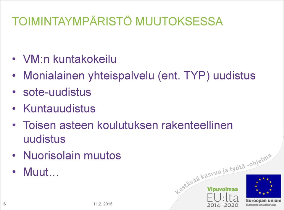 TYP) uudistus sote-uudistus Kuntauudistus Toisen