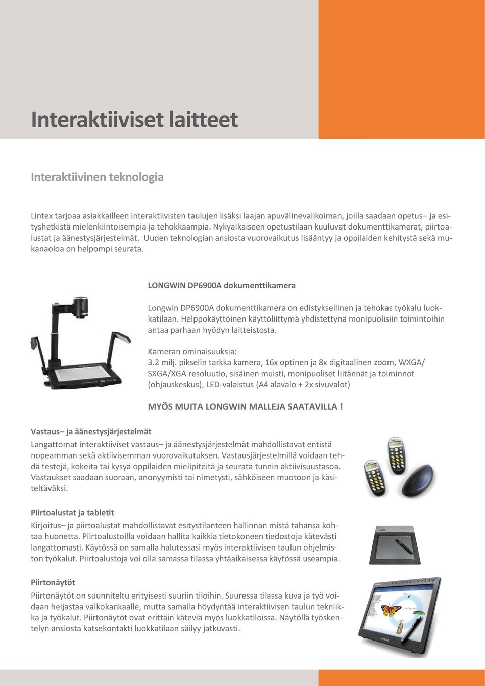 Uuden teknologian ansiosta vuorovaikutus lisääntyy ja oppilaiden kehitystä sekä mukanaoloa on helpompi seurata.