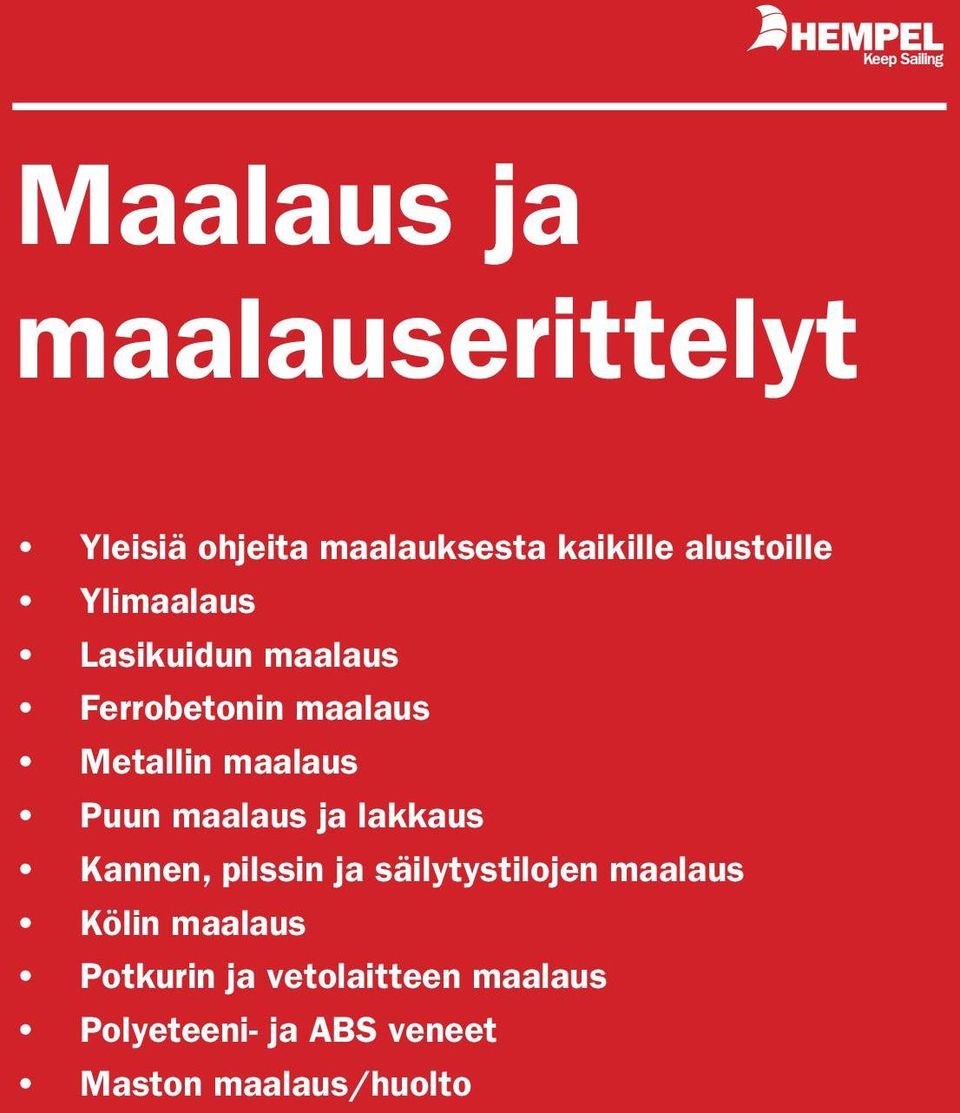 maalaus ja lakkaus Kannen, pilssin ja säilytystilojen maalaus Kölin maalaus