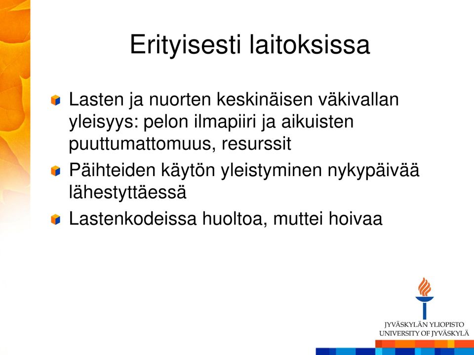 puuttumattomuus, resurssit Päihteiden käytön