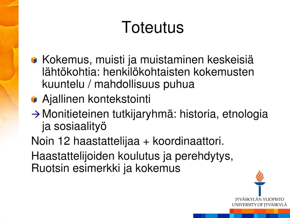 kontekstointi Monitieteinen tutkijaryhmä: historia, etnologia ja sosiaalityö