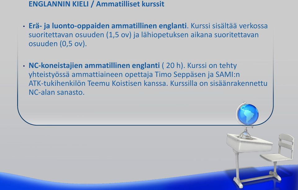 (0,5 ov). NC-koneistajien ammatillinen englanti ( 20 h).