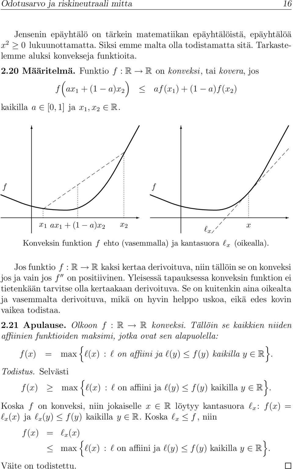 f f x 1 x 2 ax 1 + (1 a)x 2 Konveksin funktion f ehto (vasemmalla) ja kantasuora l x (oikealla).
