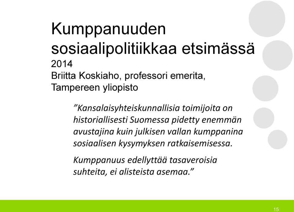 Suomessa pidetty enemmän avustajina kuin julkisen vallan kumppanina sosiaalisen